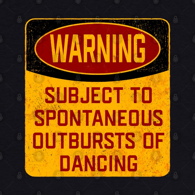 Dancer - Warning Subject To Spontaneous Outbursts Of Dancing by Kudostees